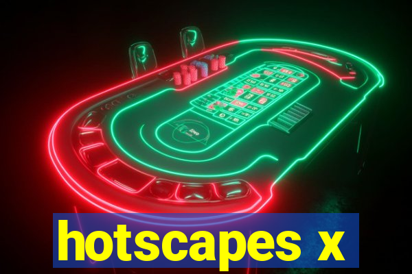 hotscapes x